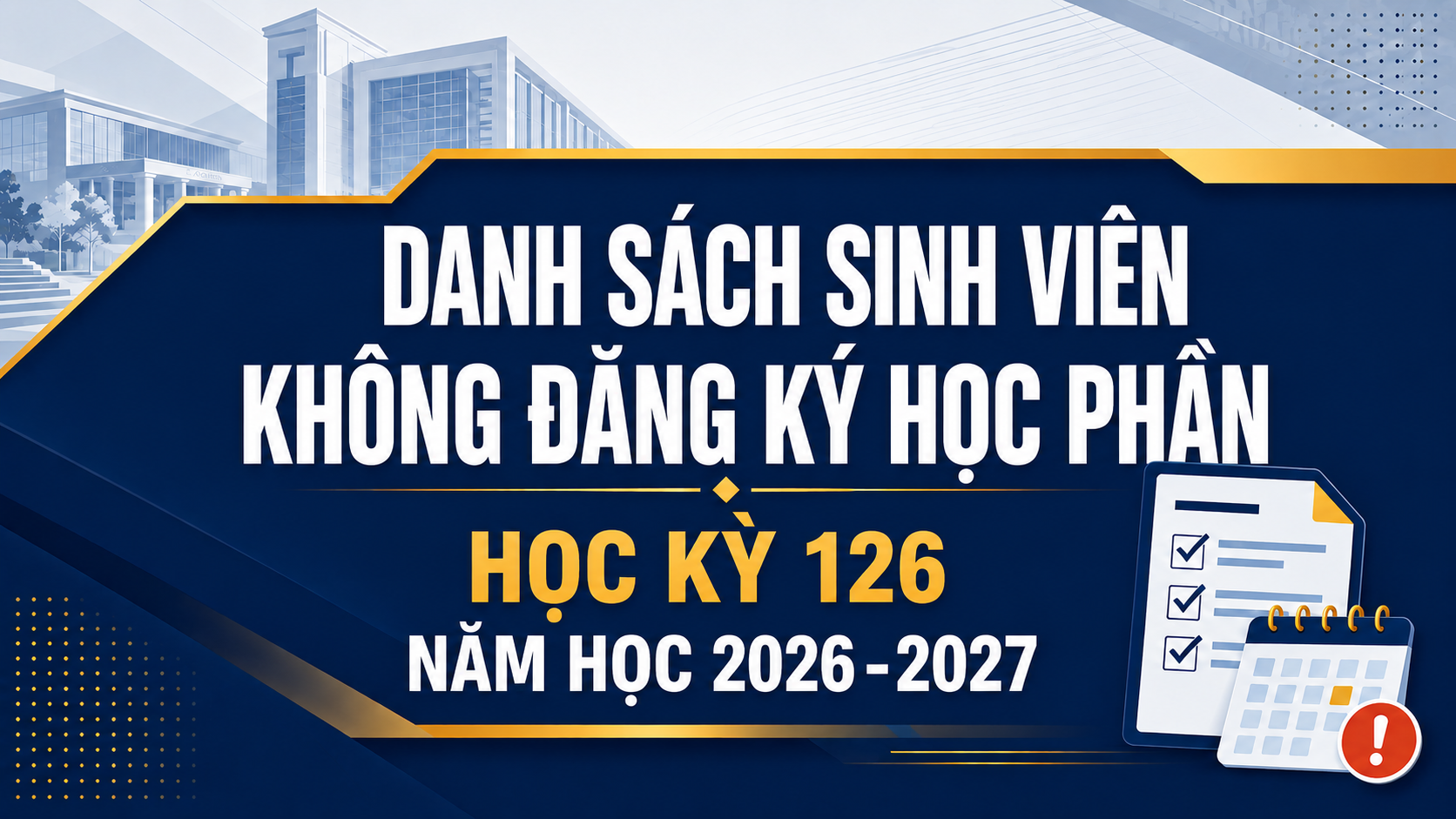 Về việc sinh viên chưa đăng ký học phần Học kỳ 126, năm học 2026 – 2027